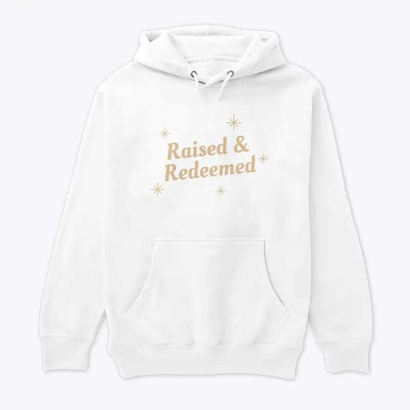 Raised & Redeemed Hoodie