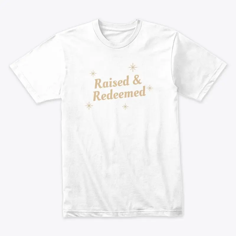 Raised & Redeemed T-Shirt