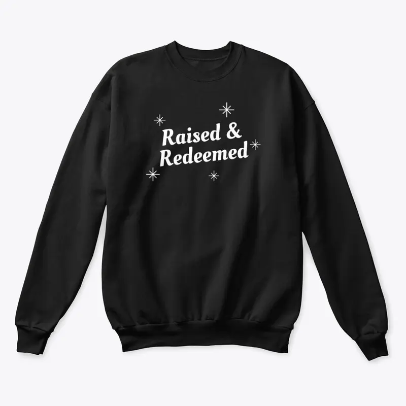 Raised & Redeemed Crewneck