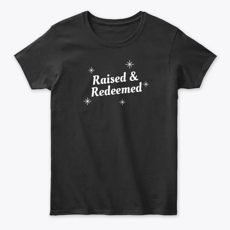 Raised & Redeemed Women's T