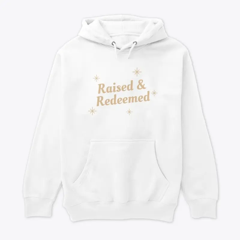 Raised & Redeemed Hoodie