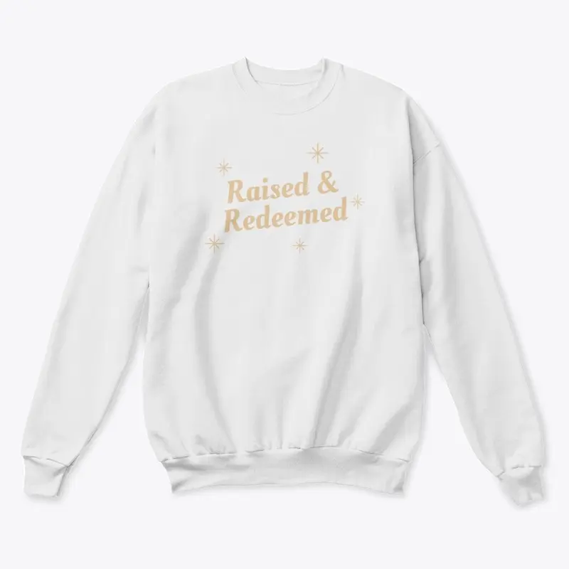 Raised & Redeemed Crewneck