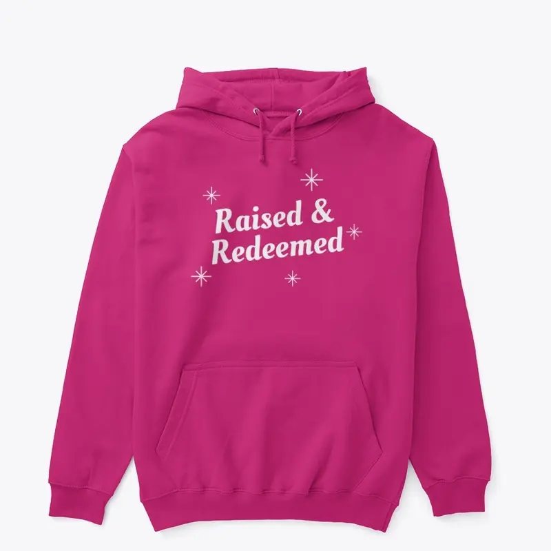 Raised & Redeemed Hoodie